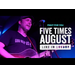 Five Times August
